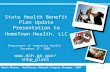 1 Karen Benson, Healthcare Network Program Manager, SHBP State Health Benefit Plan Update Presentation to HomeTown Health, LLC Department of Community.