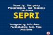 University of Massachusetts Amherst SEPRI Security, Emergency Preparedness, and Response Institute SEPRI Integrating Solutions Facilitating Real Time Decisions.
