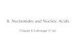 8. Nucleotides and Nucleic Acids Chapter 8 Lehninger 5 th ed.