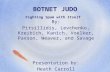 BOTNET JUDO Fighting Spam with Itself By: Pitsillidis, Levchenko, Kreibich, Kanich, Voelker, Paxson, Weaver, and Savage Presentation by: Heath Carroll.