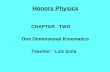 Honors Physics CHAPTER TWO One Dimensional Kinematics Teacher: Luiz Izola.