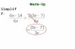 Warm-Up Simplify.. CA STANDARDS 12.0: Students simplify fractions with polynomials in the numerator and denominator by factoring both and reducing to.