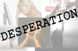 Desperation Desperate For Truth Introduction Welcome Pray Desperate: having an urgent need or desire; leaving little or no hope This webisode is about.