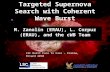 Targeted Supernova Search with Coherent Wave Burst M. Zanolin (ERAU), L. Corpuz (ERAU), and the cWB Team LSC Burst Face to Face – Krakow, Poland 2010.