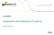 CRM28 Integration and Migration Projects David Evans.