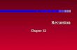 Recursion Recursion Chapter 12. Outline n What is recursion n Recursive algorithms with simple variables n Recursion and the run-time stack n Recursion.