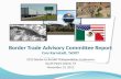 Border Trade Advisory Committee Report Cary Karnstadt, TxDOT 2012 Border to Border Transportation Conference South Padre Island, TX November 14, 2012.