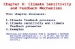 Chapter 9: Climate Sensitivity and Feedback Mechanisms This chapter discusses: 1.Climate feedback processes 2.Climate sensitivity and climate feedback.