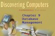Chapter 9 Database Management. Chapter 9 Objectives Discuss the functions common to most DBMSs Identify the qualities of valuable information Discuss.