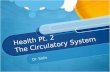 Health Pt. 2 The Circulatory System Dr. Solis. The Circulatory System  m85Fy4sQ .