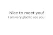 Nice to meet you! I am very glad to see you!. E-Teacher Professional Development Workshop.