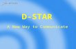 D-STAR A New Way to Communicate. Digital Radio System Open System Not Encrypted JARL.