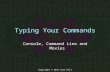 Copyright © 2015 Curt Hill Typing Your Commands Console, Command Line and Movies.