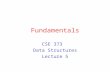 Fundamentals CSE 373 Data Structures Lecture 5. 12/26/03Fundamentals - Lecture 52 Mathematical Background Today, we will review: ›Logs and exponents ›Series.
