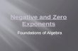 Negative and Zero Exponents Foundations of Algebra.