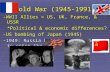 Cold War (1945-1991) -WWII Allies = US, UK, France, & USSR *Political & economic differences? -US bombing of Japan (1945) -1949: Russia became the 2 nd.
