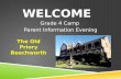WELCOME Grade 4 Camp Parent Information Evening The Old Priory Beechworth.
