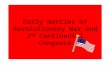 Early Battles of Revolutionary War and 2 nd Continental Congress.