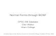 Normal Forms through BCNF CPSC 356 Database Ellen Walker Hiram College (Includes figures from Database Systems by Connolly & Begg, © Addison Wesley 2002)