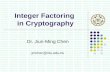 Integer Factoring in Cryptography Dr. Jiun-Ming Chen jmchen@ntu.edu.tw.