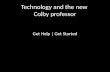 Technology and the new Colby professor Get Help | Get Started.