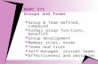 MGMT 371 Groups and Teams  Group & Team defined, compared  Formal group functions, benefits  Group development  Member roles, norms  Teams and trust.