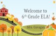 Welcome to 6 th Grade ELA! Mrs. Gavagan. Your Quarterly Grade Assessments 60% (tests, quizzes, writing assignments, etc.) (tests, quizzes, writing assignments,
