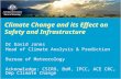 Climate Change and its Effect on Safety and Infrastructure Dr David Jones Head of Climate Analysis & Prediction Bureau of Meteorology Acknowledge: CSIRO,