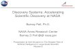 Discovery Systems: Accelerating Scientific Discovery at NASA Barney Pell, Ph.D. NASA Ames Research Center Barney.D.Pell @@ nasa.gov Presentation at IAAI-04.