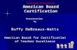 Archived Information American Board Certification Presentationby Buffy DeBreaux-Watts American Board for Certification of Teacher Excellence.