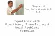 Equations with Fractions, Translating & Word Problems Formulas Chapter 6 Sections 6.4-6.6 & 6.8.