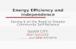 Energy Efficiency and Independence Saving $ on the Road to Greater Community Self-Reliance SILVER CITY: PAST SUCCESS ……….and NEW EFFORTS.