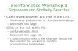 Bioinformatics Workshop 1 Sequences and Similarity Searches Open a web browser and type in the URL: –informatics.gurdon.cam.ac.uk/online/workshops –Bookmark.