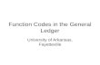 Function Codes in the General Ledger University of Arkansas, Fayetteville.