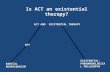 RADICAL BEHAVIOURISM RFT EXISTENTIAL- PHENOMENOLOGICAL PHILOSOPHY ACT AND EXISTENTIAL THERAPY Is ACT an existential therapy?