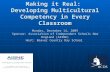 Making it Real: Developing Multicultural Competency in Every Classroom Monday, December 14, 2009 Sponsor: Association of Independent Schools New England.