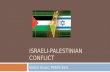 ISRAELI-PALESTINIAN CONFLICT Global Issues: Middle East.