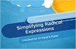 Simplifying Radical Expressions Introduction to Square Roots.