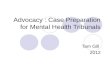 Advocacy : Case Preparation for Mental Health Tribunals Tam Gill 2012.