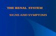 THE RENAL SYSTEM SIGNS AND SYMPTOMS. HISTORY TAKING = IMPORTANT ROLE PRIOR HISTORY PAST MEDICAL HISTORY  ACUTE INFECTIONS  CHRONIC INFECTIONS  TOXIC.