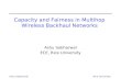 Ashu SabharwalRice University Capacity and Fairness in Multihop Wireless Backhaul Networks Ashu Sabharwal ECE, Rice University.