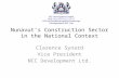 Nunavut’s Construction Sector in the National Context Clarence Synard Vice President NCC Development Ltd.