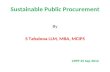 Sustainable Public Procurement By S Tahalooa LLM, MBA, MCIPS CPPP 25 Sep 2012.