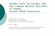Gender Role Attitudes and the Labour Market Outcomes of Women Across OECD Countries By Nicole M. Fortin Department of Economics University of British Columbia.