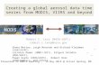 Creating a global aerosol data time series from MODIS, VIIRS and beyond Robert C. Levy (NASA-GSFC) robert.c.levy@nasa.gov Shana Mattoo, Leigh Munchak and.