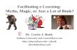 Facilitating e-Learning: Myths, Magic, or Just a Lot of Bonk? Dr. Curtis J. Bonk Indiana University and CourseShare.com cjbonk.