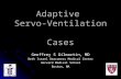 Adaptive Servo-Ventilation Cases Geoffrey S Gilmartin, MD Beth Israel Deaconess Medical Center Harvard Medical School Boston, MA.