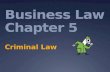 Business Law Chapter 5 Criminal Law. Chapter 5.1 Goals.