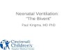 Neonatal Ventilation: “The Bivent” Paul Kingma, MD PhD.