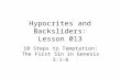 Hypocrites and Backsliders: Lesson 013 10 Steps to Temptation: The First Sin in Genesis 3:1-6.